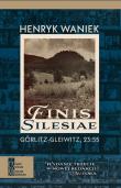Finis Silesiae BR. Autor: Waniek Henryk. Dadada.pl Okładka książki Finis Silesiae BR