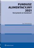 Fundusz Alimentacyjny 2021 Korzystanie ze świadczeń. Autor: Tomaszewska Ewa. Dadada.pl Okładka książki Fundusz Alimentacyjny 2021 Korzystanie ze świadczeń