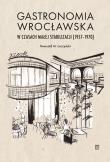 Okładka książki Gastronomia wrocławska w czasach małej stabilizacji (1957-1970)