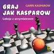 Graj jak Kasparow. Lekcje z arcymistrzem (wyd.3). Autor: Kasparow Garri. Dadada.pl Okładka książki Graj jak Kasparow. Lekcje z arcymistrzem (wyd.3)