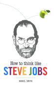 How to Think Like Steve Jobs -. Autor: Smith Daniel. Dadada.pl Okładka książki How to Think Like Steve Jobs -