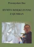 Hymny dziękczynne z Qumran. Autor: Dec Przemysław. Dadada.pl Okładka książki Hymny dziękczynne z Qumran