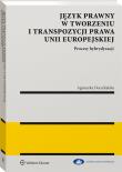 Okładka książki Język prawny w tworzeniu i transpozycji prawa Unii Europejskiej. Procesy hybrydyzacji