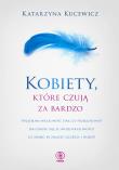 Kobiety, które czują za bardzo. Autor: Katarzyna Kucewicz. Dadada.pl Okładka książki Kobiety, które czują za bardzo