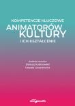 Okładka książki Kompetencje kluczowe animatorów kultury i ich kształcenie