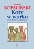 Koty w worku, czyli z dziejów pojęć i rzeczy. Autor: Kopaliński Władysław. Dadada.pl Okładka książki Koty w worku, czyli z dziejów pojęć i rzeczy
