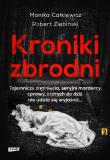 Kroniki zbrodni. Tajemnicze zaginięcia, seryjni mordercy, sprawy, których do dziś nie udało się wyjaśnić.... Autor: Monika Całkiewicz, Ziębiński Robert. Dadada.pl Okładka książki Kroniki zbrodni. Tajemnicze zaginięcia, seryjni mordercy, sprawy, których do dziś nie udało się wyjaśnić...