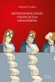 Krótkowzroczność strategiczna menedżerów. Autor: Wojciech Czakon. Dadada.pl Okładka książki Krótkowzroczność strategiczna menedżerów
