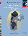 Kto zamawiał koszmarną przygodę? Czytam sobie Poziom 3. Autor: Grzegorz Kasdepke. Dadada.pl Okładka książki Kto zamawiał koszmarną przygodę? Czytam sobie Poziom 3