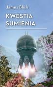 Kwestia sumienia. Autor: Blish James| Lawrence J. A.. Dadada.pl Okładka książki Kwestia sumienia