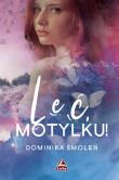 Leć Motylku!. Autor: Smoleń Dominika. Dadada.pl Okładka książki Leć Motylku!