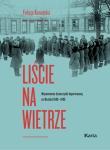 Liście na wietrze. Wspomnienia dziewczynki deportowanej na Wschód 1940-1946. Autor: Konarska Felicja. Dadada.pl Okładka książki Liście na wietrze. Wspomnienia dziewczynki deportowanej na Wschód 1940-1946