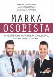 Marka osobista w kształtowaniu kariery zawodowej kadry menedżerskiej. Autor: Joanna Dzieńdziora, Mateusz Grzesiak, Magdalena Wróbel. Dadada.pl Okładka książki Marka osobista w kształtowaniu kariery zawodowej kadry menedżerskiej