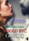 Mogło być gorzej. Autor: Rudzka Teresa Monika. Dadada.pl Okładka książki Mogło być gorzej