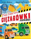Moje superowe ciężarówki i koparki w.2/2021. Autor: Andreae Giles. Dadada.pl Okładka książki Moje superowe ciężarówki i koparki w.2/2021