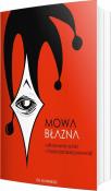 Mowa błazna. Autor: Os Guinness. Dadada.pl Okładka książki Mowa błazna