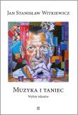 Muzyka i taniec. Wybór tekstów. Autor: Witkiewicz Jan Stanisław. Dadada.pl Okładka książki Muzyka i taniec. Wybór tekstów