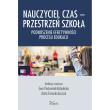 Okładka książki Nauczyciel czas Przestrzeń szkoła Podnoszenie efektywności procesu edukacji
