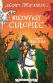 Niezwykły chłopiec. Legendy arturiańskie. Tom 1. Autor: Anonim. Dadada.pl Okładka książki Niezwykły chłopiec. Legendy arturiańskie. Tom 1