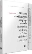 Niższość cywilizacyjna wrogiego narodu. Autor: Marek Kornat (red.). Dadada.pl Okładka książki Niższość cywilizacyjna wrogiego narodu