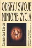 Odkryj swoje minione życia. Autor: Eason Cassandra. Dadada.pl Okładka książki Odkryj swoje minione życia
