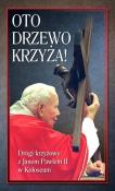 Okładka książki Oto Drzewo Krzyża. Drogi krzyżowe z JP II...