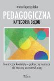 Pedagogiczna kategoria błędu. Autor: Kopaczyńska Iwona. Dadada.pl Okładka książki Pedagogiczna kategoria błędu
