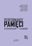 Okładka książki Performanse pamięci w literaturach i sztukach