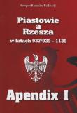 Piastowie a Rzesza w latach 937/939-1138 Apendix I. Autor: Walkowski Grzegorz Kazimierz. Dadada.pl Okładka książki Piastowie a Rzesza w latach 937/939-1138 Apendix I