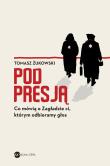 Pod presją. Co mówią o Zagładzie ci, którym odbieramy głos. Autor: Tomasz Żukowski (red.). Dadada.pl Okładka książki Pod presją. Co mówią o Zagładzie ci, którym odbieramy głos