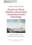 Okładka książki Podróż do Włoch Elżbiety Lubomirskiej i..
