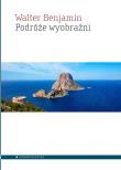 Podróże wyobraźni. Autor: Benjamin Walter. Dadada.pl Okładka książki Podróże wyobraźni