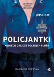Okładka książki Policjantki. Kobiece oblicze polskich służb