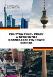 Okładka książki Polityka rynku pracy w Społecznej Gospodarce Rynkowej Niemiec