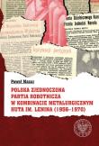 Polska Zjednoczona Partia Robotnicza w Kombinacie Metalurgicznym Huty im. Lenina (1956-1970). Autor: Mazur Paweł. Dadada.pl Okładka książki Polska Zjednoczona Partia Robotnicza w Kombinacie Metalurgicznym Huty im. Lenina (1956-1970)