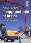 Pompy i podajniki do betonu. Poradnik operatora. Autor: Sosiński Paweł. Dadada.pl Okładka książki Pompy i podajniki do betonu. Poradnik operatora
