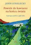 Powrót do kawiarni na końcu świata. Autor: Strelecky John P.. Dadada.pl Okładka książki Powrót do kawiarni na końcu świata