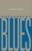 Pożegnalny blues. Autor: Bogdan Loebl. Dadada.pl Okładka książki Pożegnalny blues