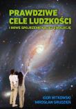 Prawdziwe cele ludzkości. Autor: Igor Witkowski, Grudzień Mirosław. Dadada.pl Okładka książki Prawdziwe cele ludzkości