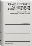 Prawo autorskie na jednolitym rynku cyfrowym. Autor: Markiewicz Ryszard. Dadada.pl Okładka książki Prawo autorskie na jednolitym rynku cyfrowym