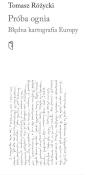 Okładka książki Próba ognia. Błędna kartografia Europy