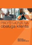 Profesjonalna obsługa klienta. Autor: dr hab. Grażyna Rosa, Ostrowska Izabela, Urszula Chrąchol. Dadada.pl Okładka książki Profesjonalna obsługa klienta