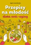 Przepisy na młodość. Dieta anti-aging. Autor: Agata Lewandowska. Dadada.pl Okładka książki Przepisy na młodość. Dieta anti-aging