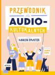 Przewodnik dla audiokulturalnych. Autor: Marcin Dymiter, Gębal Joanna. Dadada.pl Okładka książki Przewodnik dla audiokulturalnych