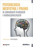 Psychologia medycyna i prawo w zawodach trudnych i niebezpiecznych. Autor: red. Zofia Dołęga. Dadada.pl Okładka książki Psychologia medycyna i prawo w zawodach trudnych i niebezpiecznych
