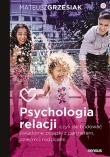 Psychologia relacji, czyli jak budować świadome związki z partnerem, dziećmi i rodzicami (przepakowa. Autor: Mateusz Grzesiak. Dadada.pl Okładka książki Psychologia relacji, czyli jak budować świadome związki z partnerem, dziećmi i rodzicami (przepakowa