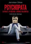 Psychopata w pracy w rodzinie i wśród znajomych. Autor: Jarosław Gibas. Dadada.pl Okładka książki Psychopata w pracy w rodzinie i wśród znajomych