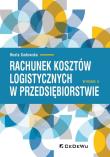 Rachunek kosztów logistycznych w przedsiębiorstw. Autor: Sadowska Beata. Dadada.pl Okładka książki Rachunek kosztów logistycznych w przedsiębiorstw