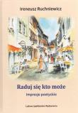 Raduj się, kto może. Impresje poetryckie. Autor: Ireneusz Ruchniewicz. Dadada.pl Okładka książki Raduj się, kto może. Impresje poetryckie