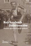 Reichenbach / Dzierżoniów. Historia sportowych pasji i polityki. Autor: Przerwa Tomasz, Perlak Bartłomiej. Dadada.pl Okładka książki Reichenbach / Dzierżoniów. Historia sportowych pasji i polityki